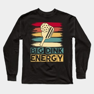 Pickleball  Big Dink Energ Long Sleeve T-Shirt